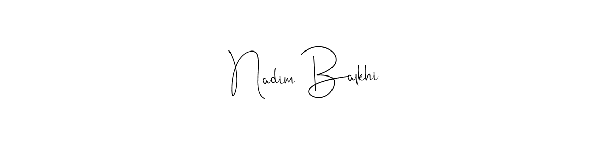 How to make Nadim Balkhi signature? Andilay-7BmLP is a professional autograph style. Create handwritten signature for Nadim Balkhi name. Nadim Balkhi signature style 4 images and pictures png