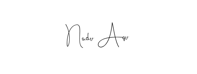 How to make Nadu Aqu signature? Andilay-7BmLP is a professional autograph style. Create handwritten signature for Nadu Aqu name. Nadu Aqu signature style 4 images and pictures png