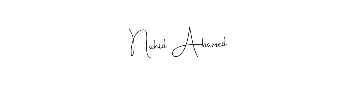 Make a beautiful signature design for name Nahid Ahamed. With this signature (Andilay-7BmLP) style, you can create a handwritten signature for free. Nahid Ahamed signature style 4 images and pictures png