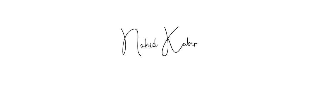 How to make Nahid Kabir signature? Andilay-7BmLP is a professional autograph style. Create handwritten signature for Nahid Kabir name. Nahid Kabir signature style 4 images and pictures png