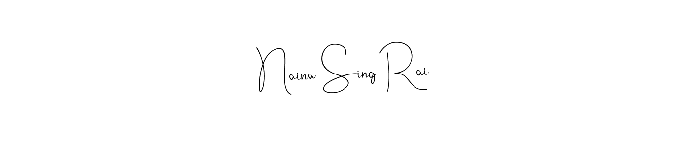 Make a beautiful signature design for name Naina Sing Rai. With this signature (Andilay-7BmLP) style, you can create a handwritten signature for free. Naina Sing Rai signature style 4 images and pictures png