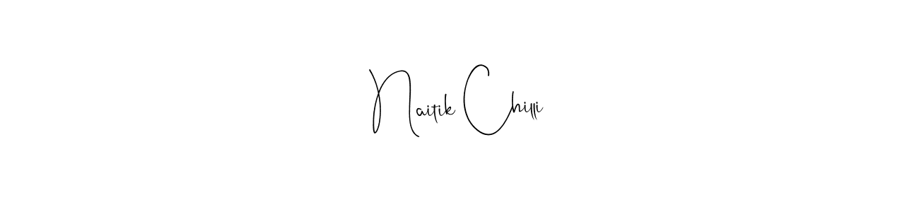 Naitik Chilli stylish signature style. Best Handwritten Sign (Andilay-7BmLP) for my name. Handwritten Signature Collection Ideas for my name Naitik Chilli. Naitik Chilli signature style 4 images and pictures png