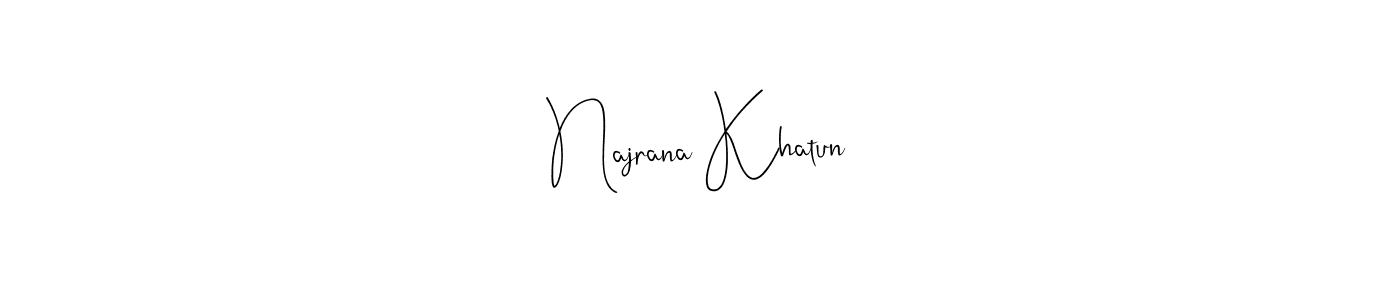 Make a beautiful signature design for name Najrana Khatun. Use this online signature maker to create a handwritten signature for free. Najrana Khatun signature style 4 images and pictures png