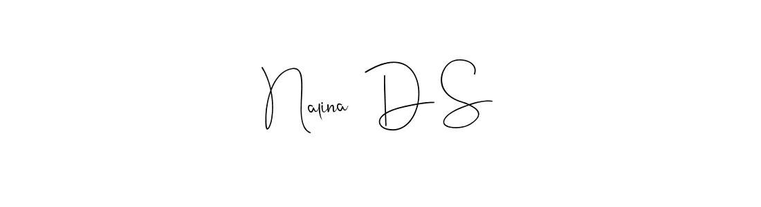 Make a beautiful signature design for name Nalina  D S. Use this online signature maker to create a handwritten signature for free. Nalina  D S signature style 4 images and pictures png