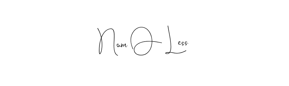 Also we have Nam O Less name is the best signature style. Create professional handwritten signature collection using Andilay-7BmLP autograph style. Nam O Less signature style 4 images and pictures png