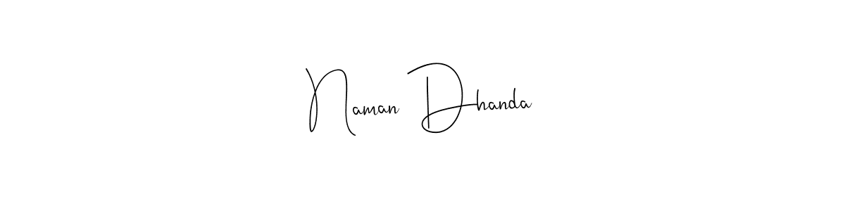 Make a beautiful signature design for name Naman Dhanda. With this signature (Andilay-7BmLP) style, you can create a handwritten signature for free. Naman Dhanda signature style 4 images and pictures png