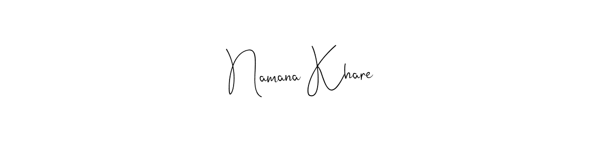 Make a short Namana Khare signature style. Manage your documents anywhere anytime using Andilay-7BmLP. Create and add eSignatures, submit forms, share and send files easily. Namana Khare signature style 4 images and pictures png