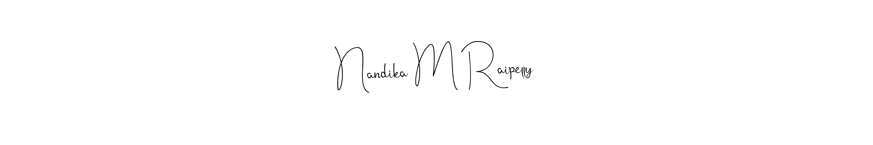 You should practise on your own different ways (Andilay-7BmLP) to write your name (Nandika M Raipelly) in signature. don't let someone else do it for you. Nandika M Raipelly signature style 4 images and pictures png