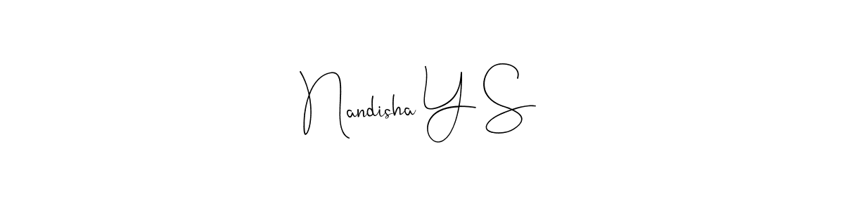 Make a short Nandisha Y S signature style. Manage your documents anywhere anytime using Andilay-7BmLP. Create and add eSignatures, submit forms, share and send files easily. Nandisha Y S signature style 4 images and pictures png