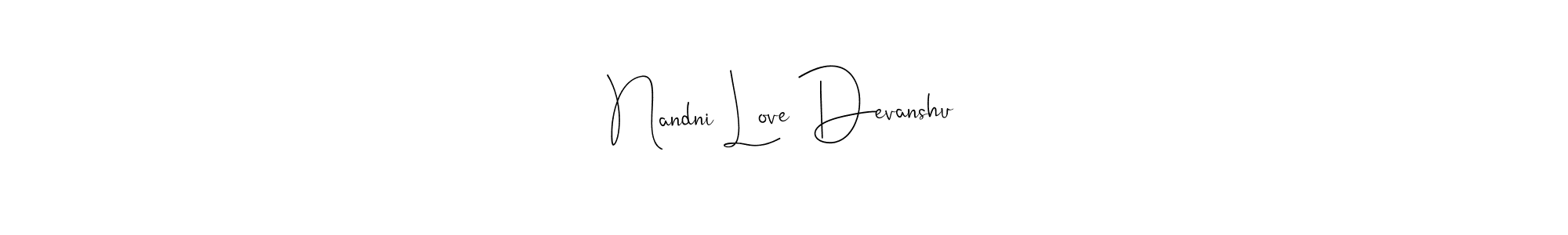 Also You can easily find your signature by using the search form. We will create Nandni Love Devanshu name handwritten signature images for you free of cost using Andilay-7BmLP sign style. Nandni Love Devanshu signature style 4 images and pictures png