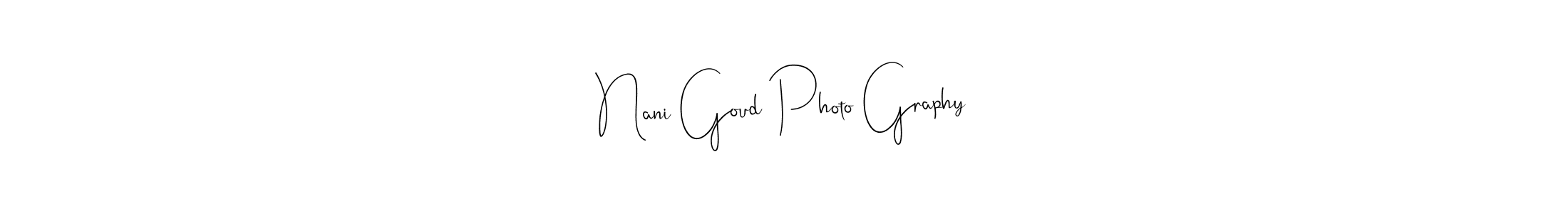 Create a beautiful signature design for name Nani Goud Photo Graphy. With this signature (Andilay-7BmLP) fonts, you can make a handwritten signature for free. Nani Goud Photo Graphy signature style 4 images and pictures png