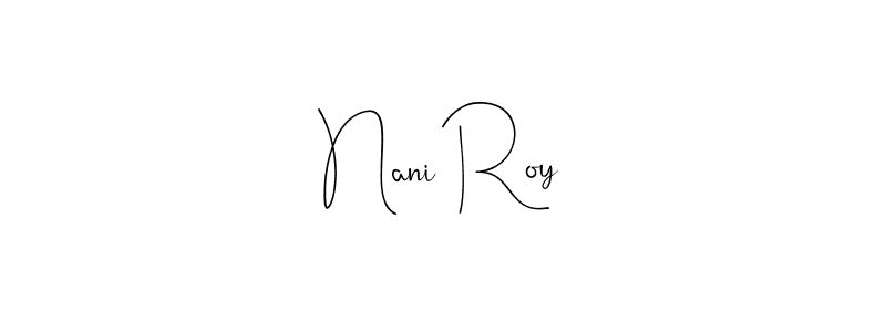 if you are searching for the best signature style for your name Nani Roy. so please give up your signature search. here we have designed multiple signature styles  using Andilay-7BmLP. Nani Roy signature style 4 images and pictures png