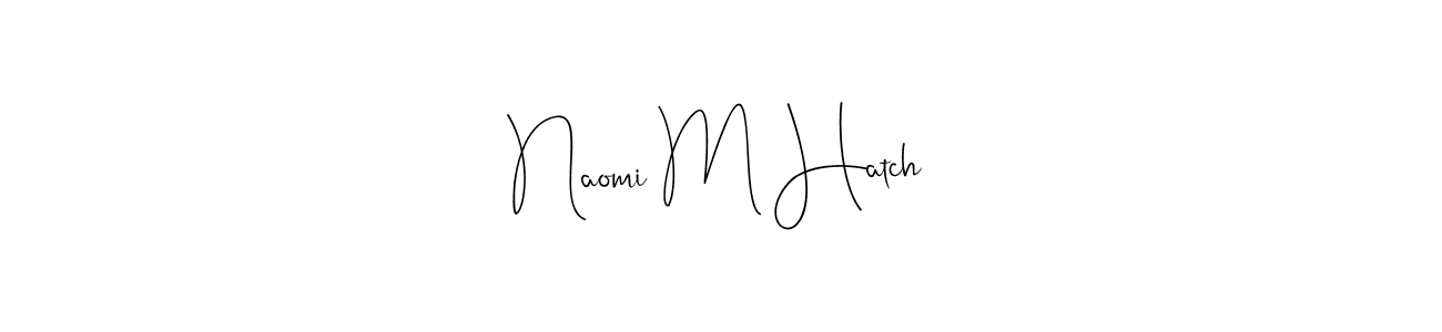 Also You can easily find your signature by using the search form. We will create Naomi M Hatch name handwritten signature images for you free of cost using Andilay-7BmLP sign style. Naomi M Hatch signature style 4 images and pictures png