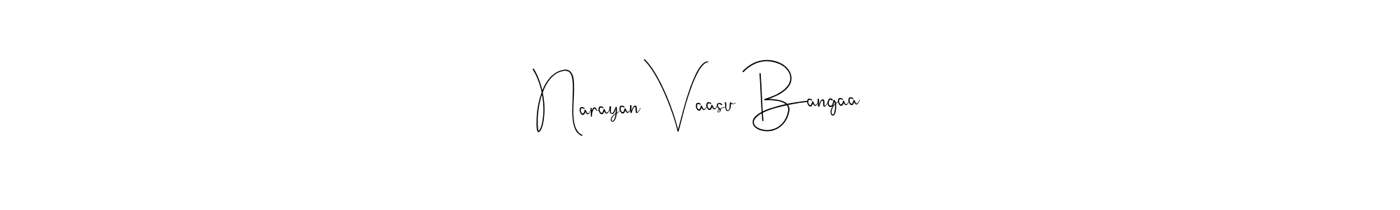 Make a beautiful signature design for name Narayan Vaasu Bangaa. With this signature (Andilay-7BmLP) style, you can create a handwritten signature for free. Narayan Vaasu Bangaa signature style 4 images and pictures png