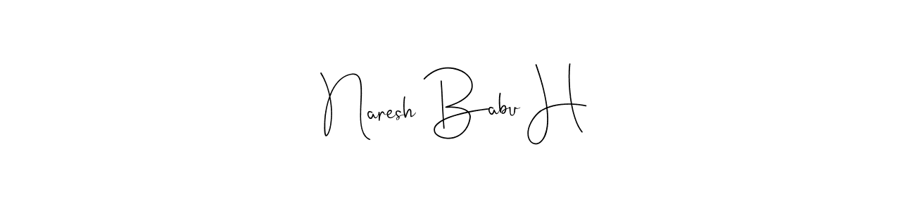 Make a beautiful signature design for name Naresh Babu H. With this signature (Andilay-7BmLP) style, you can create a handwritten signature for free. Naresh Babu H signature style 4 images and pictures png