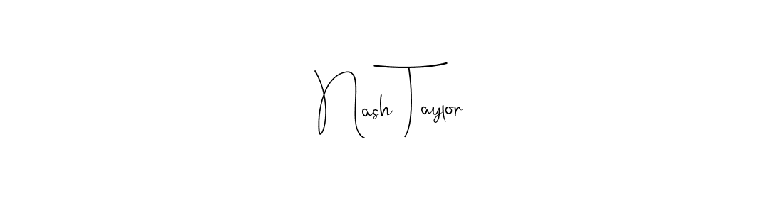 Create a beautiful signature design for name Nash Taylor. With this signature (Andilay-7BmLP) fonts, you can make a handwritten signature for free. Nash Taylor signature style 4 images and pictures png