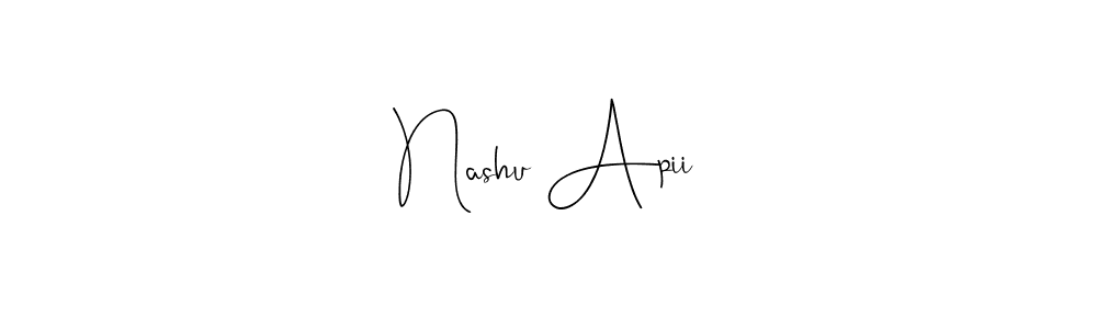 You should practise on your own different ways (Andilay-7BmLP) to write your name (Nashu Apii) in signature. don't let someone else do it for you. Nashu Apii signature style 4 images and pictures png