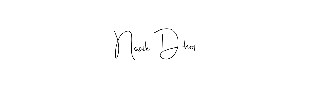 Design your own signature with our free online signature maker. With this signature software, you can create a handwritten (Andilay-7BmLP) signature for name Nasik Dhol. Nasik Dhol signature style 4 images and pictures png