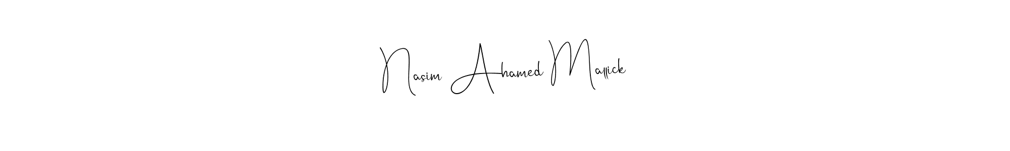 How to make Nasim Ahamed Mallick name signature. Use Andilay-7BmLP style for creating short signs online. This is the latest handwritten sign. Nasim Ahamed Mallick signature style 4 images and pictures png