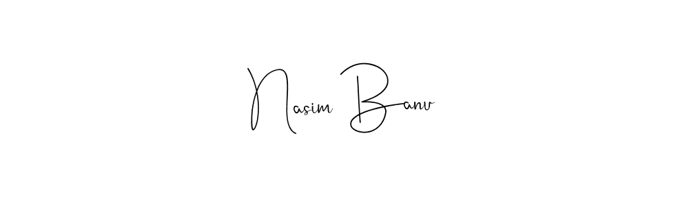 Design your own signature with our free online signature maker. With this signature software, you can create a handwritten (Andilay-7BmLP) signature for name Nasim Banu. Nasim Banu signature style 4 images and pictures png