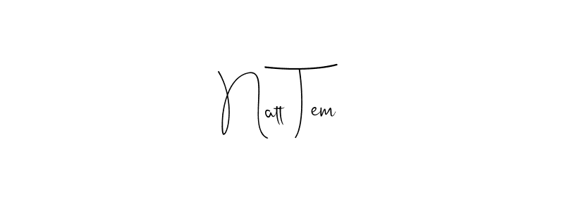 Also You can easily find your signature by using the search form. We will create Natt Tem name handwritten signature images for you free of cost using Andilay-7BmLP sign style. Natt Tem signature style 4 images and pictures png