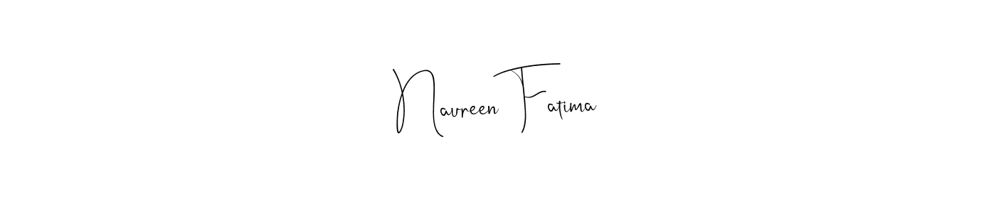 How to make Naureen Fatima name signature. Use Andilay-7BmLP style for creating short signs online. This is the latest handwritten sign. Naureen Fatima signature style 4 images and pictures png