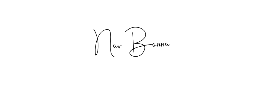 Design your own signature with our free online signature maker. With this signature software, you can create a handwritten (Andilay-7BmLP) signature for name Nav Banna. Nav Banna signature style 4 images and pictures png