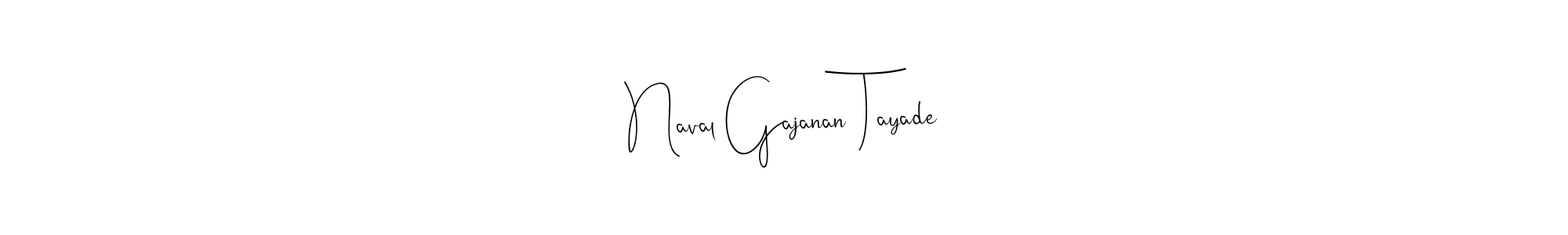 How to make Naval Gajanan Tayade name signature. Use Andilay-7BmLP style for creating short signs online. This is the latest handwritten sign. Naval Gajanan Tayade signature style 4 images and pictures png