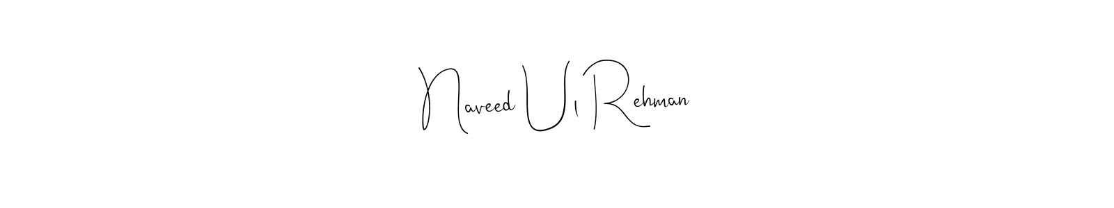 Make a beautiful signature design for name Naveed Ul Rehman. Use this online signature maker to create a handwritten signature for free. Naveed Ul Rehman signature style 4 images and pictures png