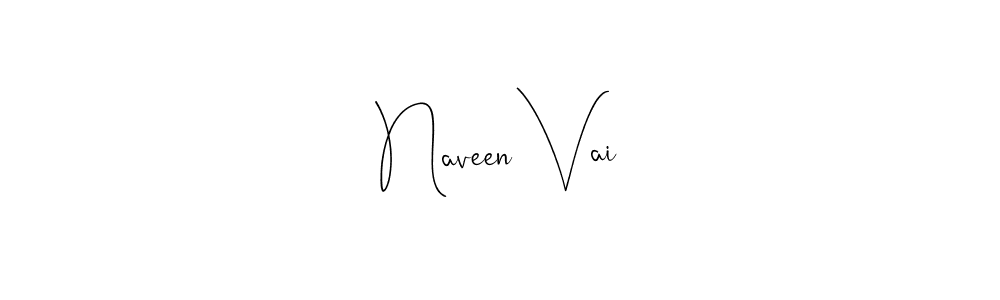 Also we have Naveen Vai name is the best signature style. Create professional handwritten signature collection using Andilay-7BmLP autograph style. Naveen Vai signature style 4 images and pictures png