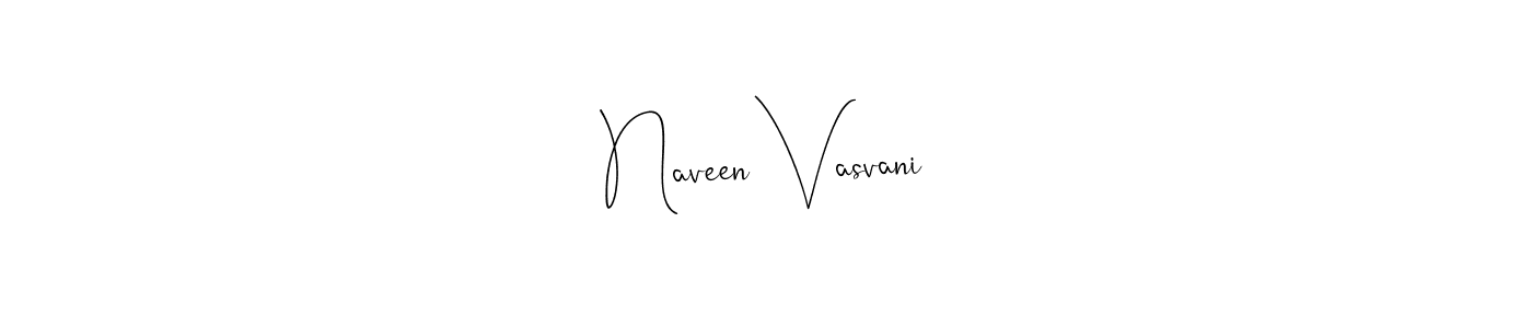 Create a beautiful signature design for name Naveen Vasvani. With this signature (Andilay-7BmLP) fonts, you can make a handwritten signature for free. Naveen Vasvani signature style 4 images and pictures png