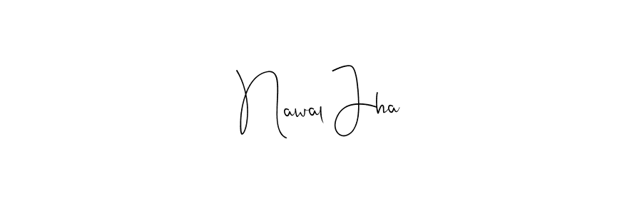 How to make Nawal Jha name signature. Use Andilay-7BmLP style for creating short signs online. This is the latest handwritten sign. Nawal Jha signature style 4 images and pictures png