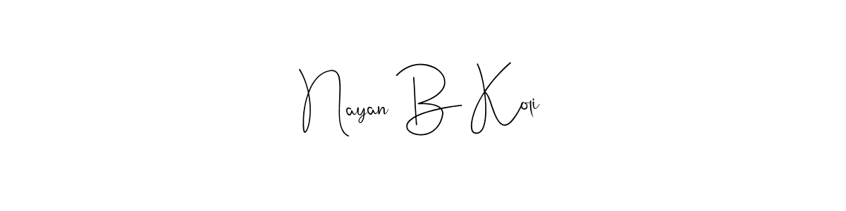 Create a beautiful signature design for name Nayan B Koli. With this signature (Andilay-7BmLP) fonts, you can make a handwritten signature for free. Nayan B Koli signature style 4 images and pictures png