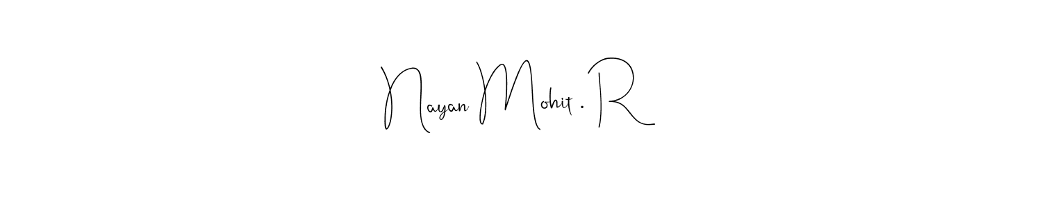 Nayan Mohit . R stylish signature style. Best Handwritten Sign (Andilay-7BmLP) for my name. Handwritten Signature Collection Ideas for my name Nayan Mohit . R. Nayan Mohit . R signature style 4 images and pictures png