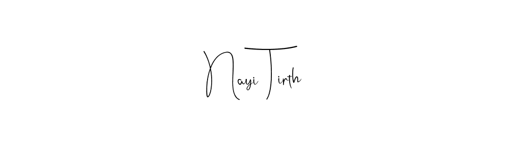 Nayi Tirth stylish signature style. Best Handwritten Sign (Andilay-7BmLP) for my name. Handwritten Signature Collection Ideas for my name Nayi Tirth. Nayi Tirth signature style 4 images and pictures png