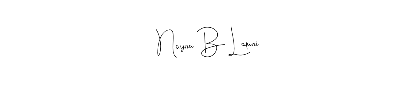 You should practise on your own different ways (Andilay-7BmLP) to write your name (Nayna B Lalani) in signature. don't let someone else do it for you. Nayna B Lalani signature style 4 images and pictures png