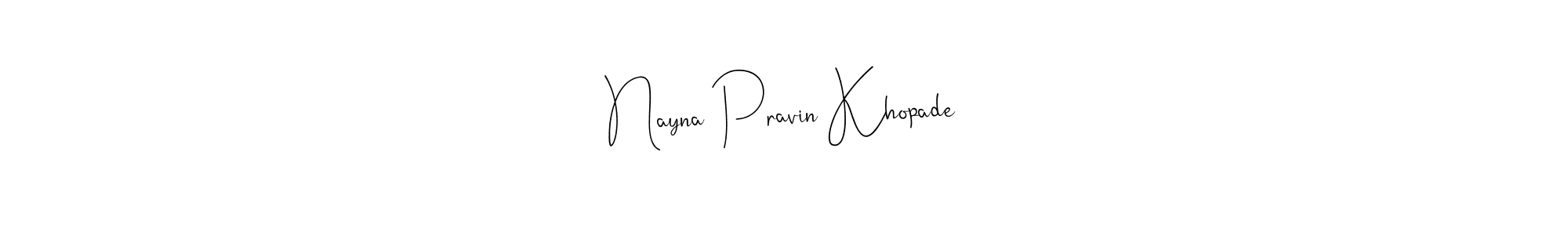 You should practise on your own different ways (Andilay-7BmLP) to write your name (Nayna Pravin Khopade) in signature. don't let someone else do it for you. Nayna Pravin Khopade signature style 4 images and pictures png