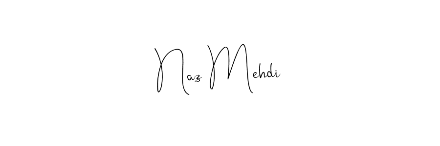 Also we have Naz Mehdi name is the best signature style. Create professional handwritten signature collection using Andilay-7BmLP autograph style. Naz Mehdi signature style 4 images and pictures png
