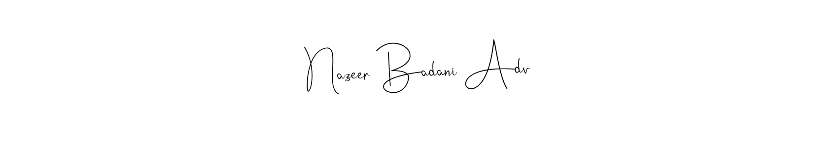 How to make Nazeer Badani Adv signature? Andilay-7BmLP is a professional autograph style. Create handwritten signature for Nazeer Badani Adv name. Nazeer Badani Adv signature style 4 images and pictures png