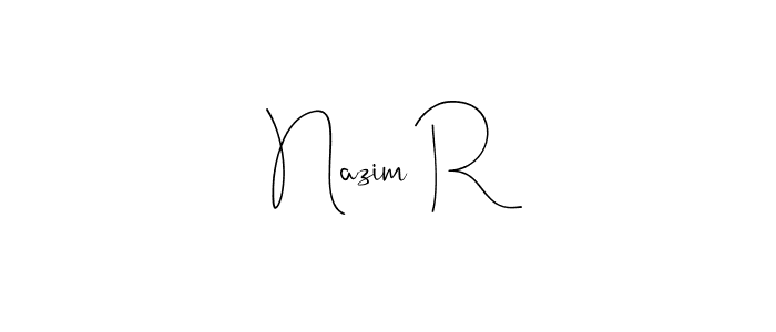 Design your own signature with our free online signature maker. With this signature software, you can create a handwritten (Andilay-7BmLP) signature for name Nazim R. Nazim R signature style 4 images and pictures png