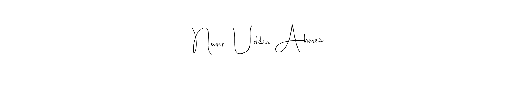 How to make Nazir  Uddin Ahmed signature? Andilay-7BmLP is a professional autograph style. Create handwritten signature for Nazir  Uddin Ahmed name. Nazir  Uddin Ahmed signature style 4 images and pictures png
