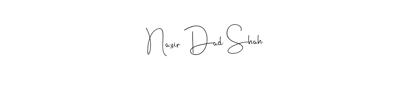 How to make Nazir Dad Shah name signature. Use Andilay-7BmLP style for creating short signs online. This is the latest handwritten sign. Nazir Dad Shah signature style 4 images and pictures png