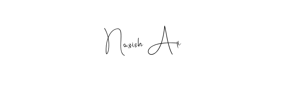 Create a beautiful signature design for name Nazish Ali. With this signature (Andilay-7BmLP) fonts, you can make a handwritten signature for free. Nazish Ali signature style 4 images and pictures png