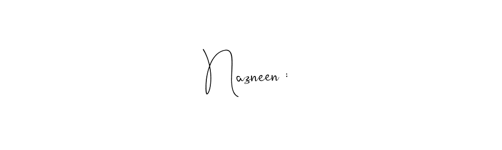 Also we have Nazneen :  name is the best signature style. Create professional handwritten signature collection using Andilay-7BmLP autograph style. Nazneen :  signature style 4 images and pictures png