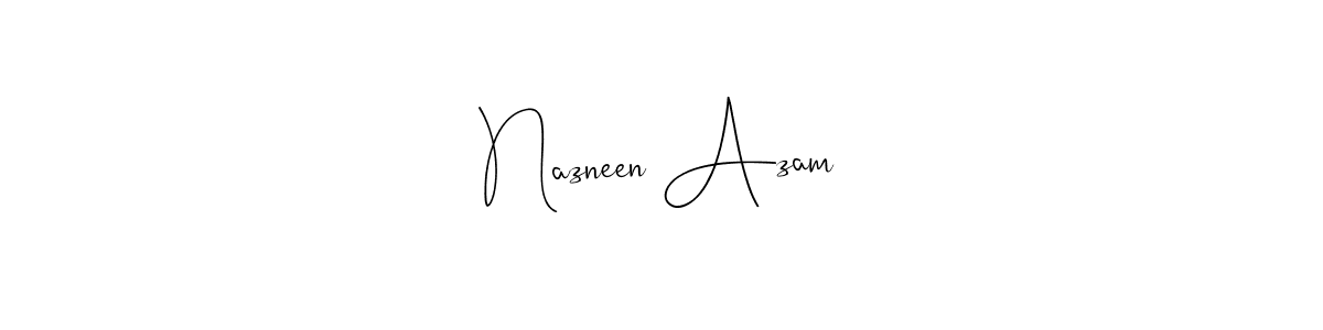 Create a beautiful signature design for name Nazneen Azam. With this signature (Andilay-7BmLP) fonts, you can make a handwritten signature for free. Nazneen Azam signature style 4 images and pictures png