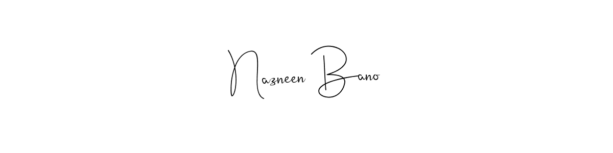 Make a beautiful signature design for name Nazneen Bano. With this signature (Andilay-7BmLP) style, you can create a handwritten signature for free. Nazneen Bano signature style 4 images and pictures png