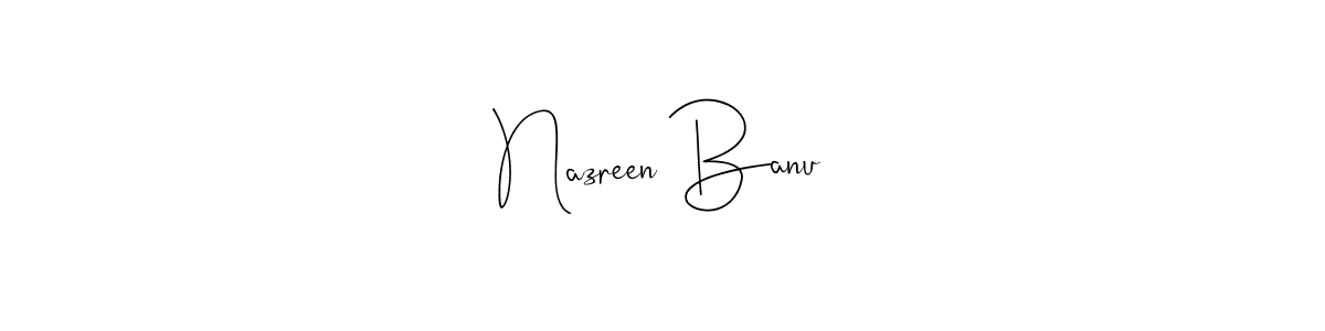 Make a beautiful signature design for name Nazreen Banu. With this signature (Andilay-7BmLP) style, you can create a handwritten signature for free. Nazreen Banu signature style 4 images and pictures png