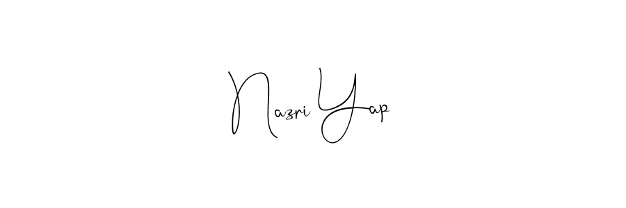 Create a beautiful signature design for name Nazri Yap. With this signature (Andilay-7BmLP) fonts, you can make a handwritten signature for free. Nazri Yap signature style 4 images and pictures png