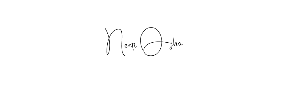 Design your own signature with our free online signature maker. With this signature software, you can create a handwritten (Andilay-7BmLP) signature for name Neeti Ojha. Neeti Ojha signature style 4 images and pictures png