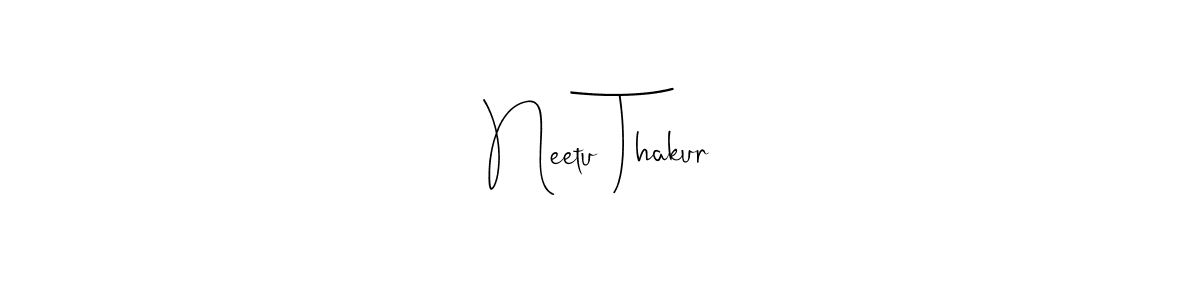You should practise on your own different ways (Andilay-7BmLP) to write your name (Neetu Thakur) in signature. don't let someone else do it for you. Neetu Thakur signature style 4 images and pictures png